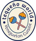 TEQUEÑO WORLD, VENEZUELAN CUISINE