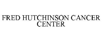 FRED HUTCHINSON CANCER CENTER