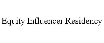 EQUITY INFLUENCER RESIDENCY