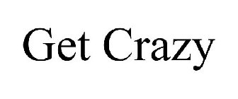 GET CRAZY