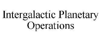 INTERGALACTIC PLANETARY OPERATIONS
