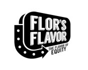 FLOR'S FLAVOR THE FLAVOR OF EQUITY