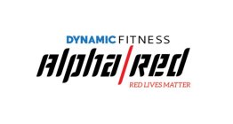 DYNAMIC FITNESS ALPHA / RED RED LIVES MATTER