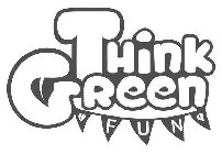 THINK GREEN FUN