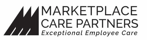MM MARKETPLACE CARE PARTNERS EXCEPTIONAL EMPLOYEE CARE