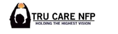 TRU CARE NFP HOLDING THE HIGHEST VISION