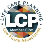 LIFE CARE PLANNING LAW FIRMS ASSOCIATION LCP MEMBER FIRM