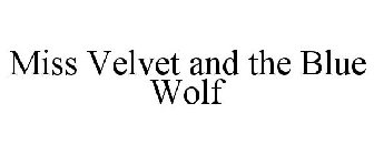 MISS VELVET AND THE BLUE WOLF