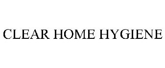 CLEAR HOME HYGIENE