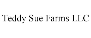 TEDDY SUE FARMS LLC