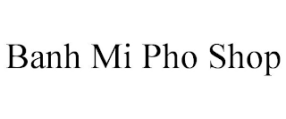 BANH MI PHO SHOP