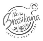 PIZZA BRASILIANA KNIFE & FORK PIZZA