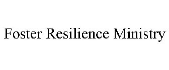 FOSTER RESILIENCE MINISTRY