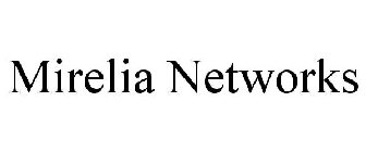 MIRELIA NETWORKS