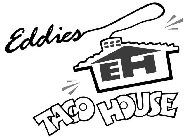 EDDIES EH TACO HOUSE