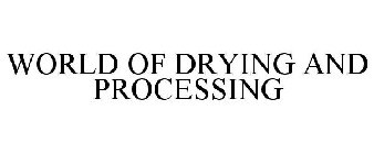 WORLD OF DRYING AND PROCESSING
