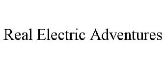 REAL ELECTRIC ADVENTURES