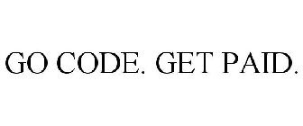 GO CODE. GET PAID.
