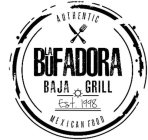 AUTHENTIC LA BUFADORA BAJA GRILL EST. 1998 MEXICAN FOOD