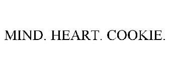 MIND. HEART. COOKIE.