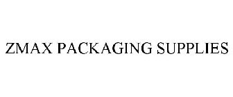 ZMAX PACKAGING SUPPLIES