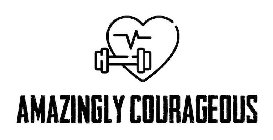 AMAZINGLY COURAGEOUS