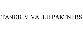 TANDIGM VALUE PARTNERS