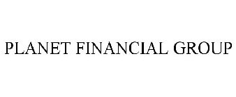 PLANET FINANCIAL GROUP