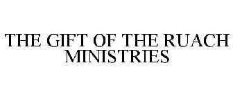 THE GIFT OF THE RUACH MINISTRIES