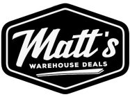 MATT'S WAREHOUSE DEALS