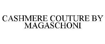 CASHMERE COUTURE BY MAGASCHONI