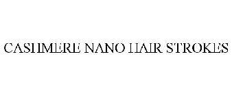 CASHMERE NANO HAIR STROKES