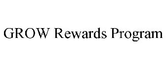 GROW REWARDS PROGRAM