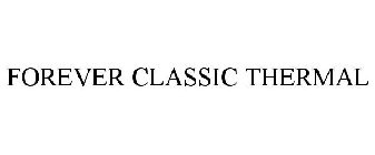 FOREVER CLASSIC THERMAL
