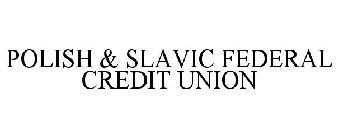 POLISH & SLAVIC FEDERAL CREDIT UNION