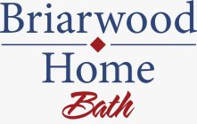 BRIARWOOD HOME BATH