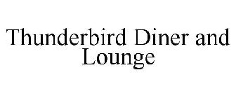 THUNDERBIRD DINER AND LOUNGE