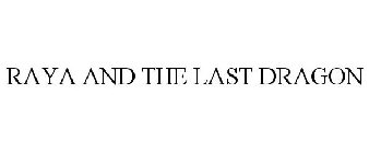 RAYA AND THE LAST DRAGON