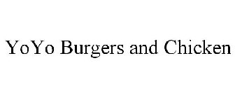 YOYO BURGERS AND CHICKEN