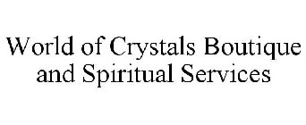 WORLD OF CRYSTALS BOUTIQUE AND SPIRITUAL SERVICES