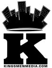 K KINGSMENMEDIA.COM