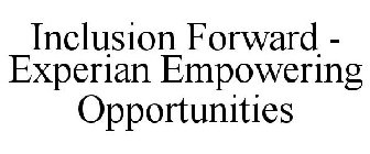 INCLUSION FORWARD - EXPERIAN EMPOWERING OPPORTUNITIES