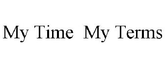 MY TIME MY TERMS