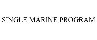 SINGLE MARINE PROGRAM