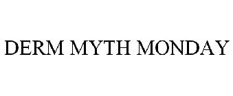 DERM MYTH MONDAY