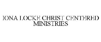 IONA LOCKE CHRIST CENTERED MINISTRIES