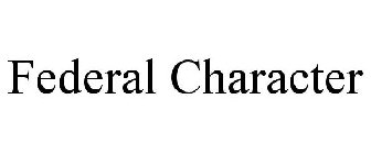 FEDERAL CHARACTER