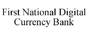 FIRST NATIONAL DIGITAL CURRENCY BANK