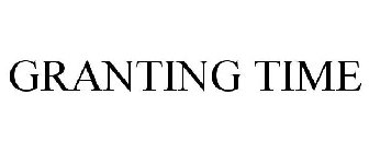 GRANTING TIME