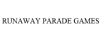 RUNAWAY PARADE GAMES